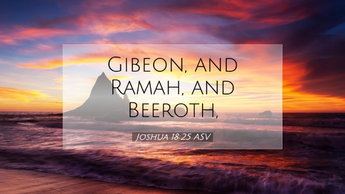 Picture 07 - Joshua 18:25 ASV Desktop Wallpaper - Gibeon, and Ramah, and - Desktop Bible Verse Wallpaper