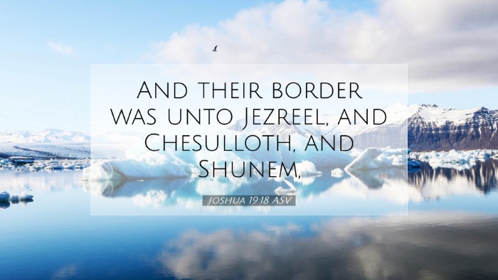 Picture 07 - Joshua 19:18 ASV Desktop Wallpaper - And their border was unto Jezreel, and - Desktop Bible Verse Wallpaper