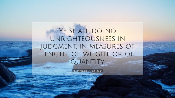 Picture 07 - Leviticus 19:35 ASV Desktop Wallpaper - Ye shall do no unrighteousness in judgment, in - Desktop Bible Verse Wallpaper