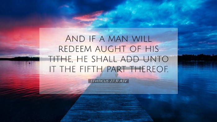 Picture 07 - Leviticus 27:31 ASV Desktop Wallpaper - And if a man will redeem aught of his tithe, he - Desktop Bible Verse Wallpaper