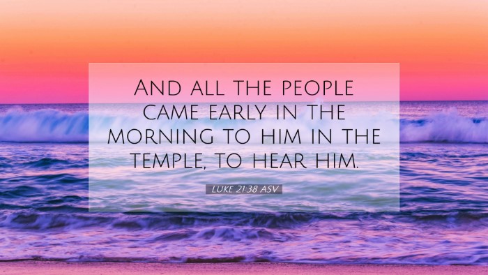 Picture 07 - Luke 21:38 ASV Desktop Wallpaper - And all the people came early in the morning to - Desktop Bible Verse Wallpaper