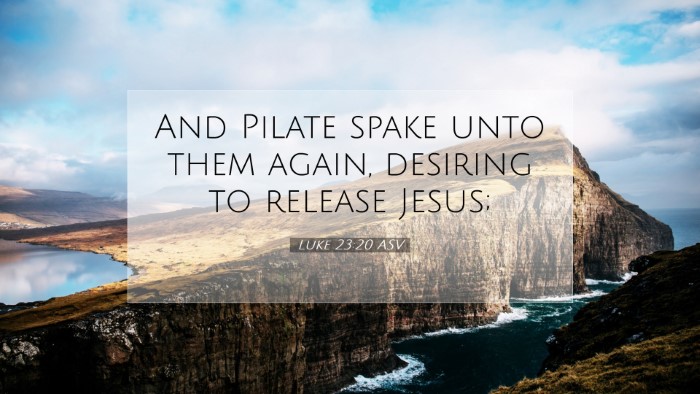Picture 07 - Luke 23:20 ASV Desktop Wallpaper - And Pilate spake unto them again, desiring to - Desktop Bible Verse Wallpaper