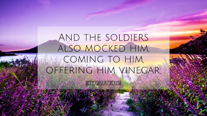 Picture 07 - Luke 23:36 ASV Desktop Wallpaper - And the soldiers also mocked him, coming to him, - Desktop Bible Verse Wallpaper