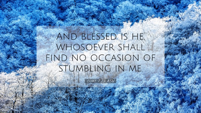 Picture 07 - Luke 7:23 ASV Desktop Wallpaper - And blessed is he, whosoever shall find no - Desktop Bible Verse Wallpaper