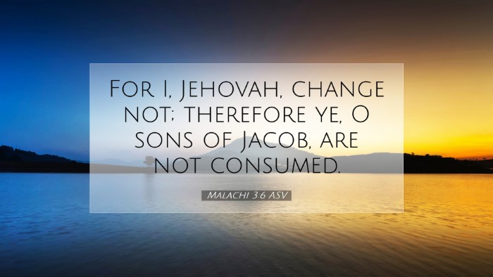 Picture 07 - Malachi 3:6 ASV Desktop Wallpaper - For I, Jehovah, change not; therefore ye, O sons - Desktop Bible Verse Wallpaper