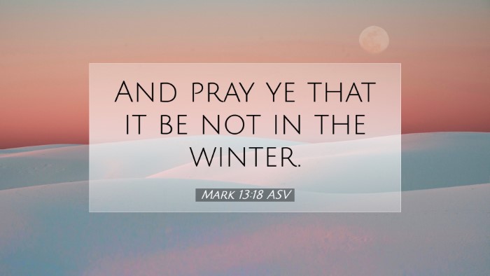Picture 07 - Mark 13:18 ASV Desktop Wallpaper - And pray ye that it be not in the - Desktop Bible Verse Wallpaper
