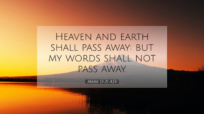 Picture 07 - Mark 13:31 ASV Desktop Wallpaper - Heaven and earth shall pass away: but my words - Desktop Bible Verse Wallpaper