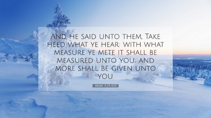 Picture 07 - Mark 4:24 ASV Desktop Wallpaper - And he said unto them, Take heed what ye hear: - Desktop Bible Verse Wallpaper