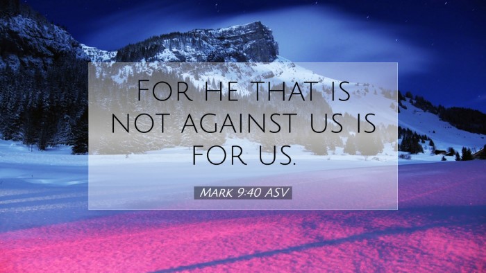 Picture 07 - Mark 9:40 ASV Desktop Wallpaper - For he that is not against us is for - Desktop Bible Verse Wallpaper