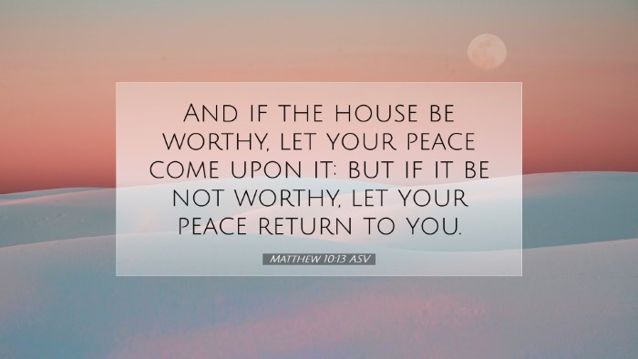 Picture 07 - Matthew 10:13 ASV Desktop Wallpaper - And if the house be worthy, let your peace come - Desktop Bible Verse Wallpaper