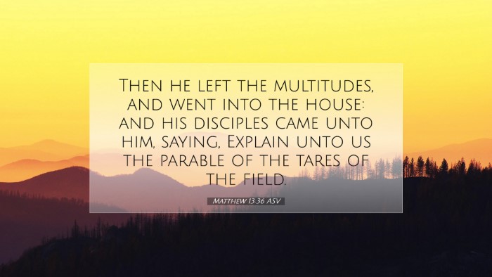 Picture 07 - Matthew 13:36 ASV Desktop Wallpaper - Then he left the multitudes, and went into the - Desktop Bible Verse Wallpaper