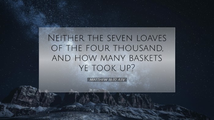Picture 07 - Matthew 16:10 ASV Desktop Wallpaper - Neither the seven loaves of the four thousand, - Desktop Bible Verse Wallpaper