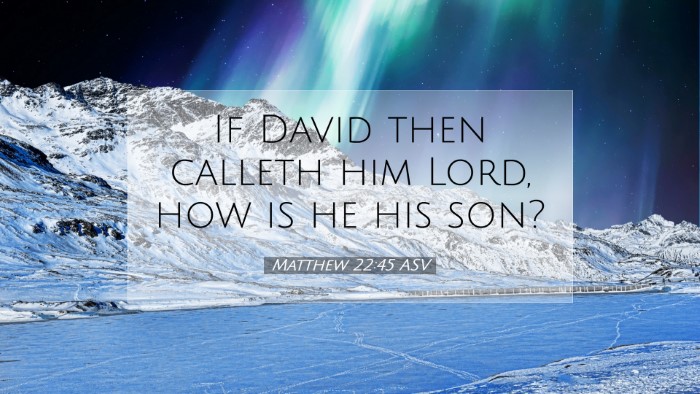 Picture 07 - Matthew 22:45 ASV Desktop Wallpaper - If David then calleth him Lord, how is he his - Desktop Bible Verse Wallpaper