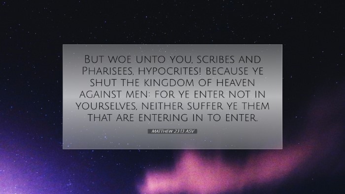 Picture 07 - Matthew 23:13 ASV Desktop Wallpaper - But woe unto you, scribes and Pharisees, - Desktop Bible Verse Wallpaper