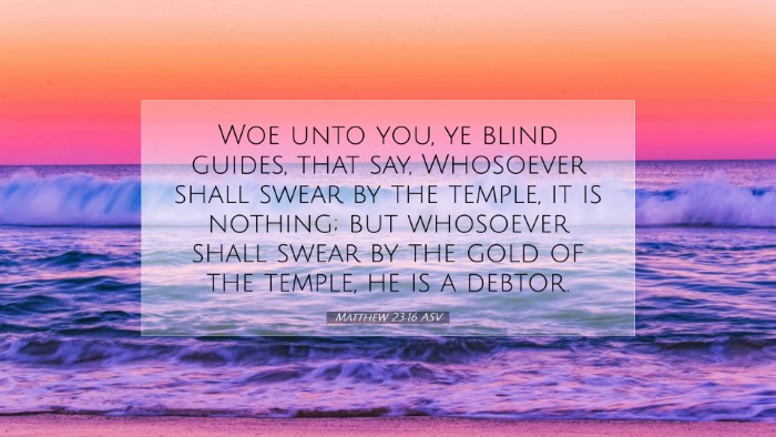 Picture 07 - Matthew 23:16 ASV Desktop Wallpaper - Woe unto you, ye blind guides, that say, - Desktop Bible Verse Wallpaper