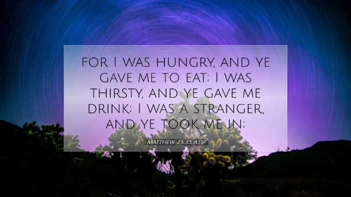 Picture 07 - Matthew 25:35 ASV Desktop Wallpaper - for I was hungry, and ye gave me to eat; I was - Desktop Bible Verse Wallpaper