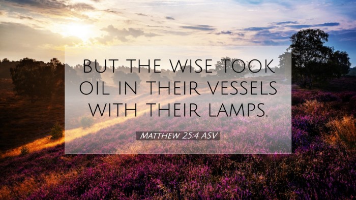 Picture 07 - Matthew 25:4 ASV Desktop Wallpaper - but the wise took oil in their vessels with their - Desktop Bible Verse Wallpaper