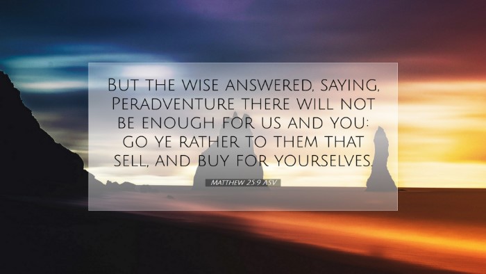 Picture 07 - Matthew 25:9 ASV Desktop Wallpaper - But the wise answered, saying, Peradventure there - Desktop Bible Verse Wallpaper
