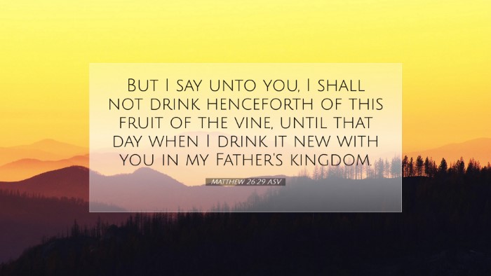 Picture 07 - Matthew 26:29 ASV Desktop Wallpaper - But I say unto you, I shall not drink henceforth - Desktop Bible Verse Wallpaper