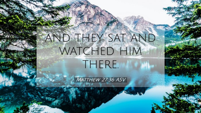 Picture 07 - Matthew 27:36 ASV Desktop Wallpaper - and they sat and watched him - Desktop Bible Verse Wallpaper
