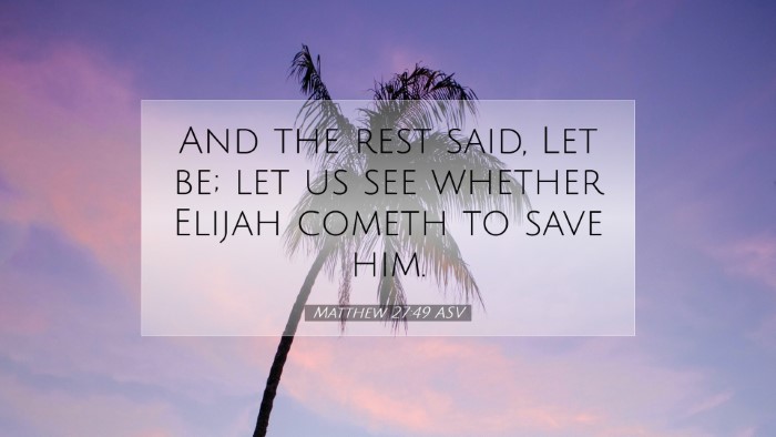 Picture 07 - Matthew 27:49 ASV Desktop Wallpaper - And the rest said, Let be; let us see whether - Desktop Bible Verse Wallpaper