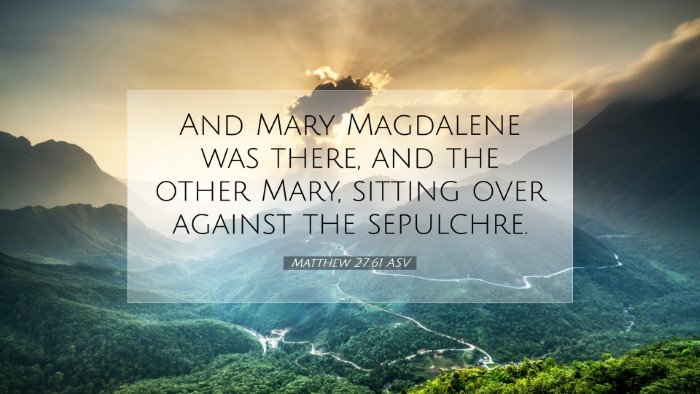 Picture 07 - Matthew 27:61 ASV Desktop Wallpaper - And Mary Magdalene was there, and the other Mary, - Desktop Bible Verse Wallpaper