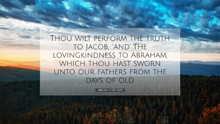 Picture 07 - Micah 7:20 ASV Desktop Wallpaper - Thou wilt perform the truth to Jacob, `and' the - Desktop Bible Verse Wallpaper