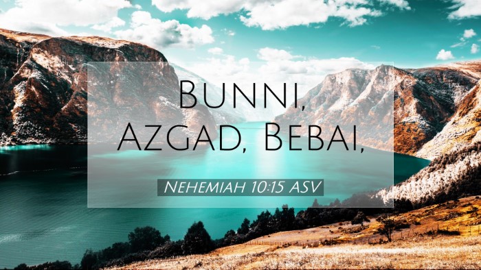 Picture 07 - Nehemiah 10:15 ASV Desktop Wallpaper - Bunni, Azgad, - Desktop Bible Verse Wallpaper