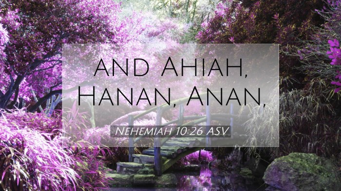 Picture 07 - Nehemiah 10:26 ASV Desktop Wallpaper - and Ahiah, Hanan, - Desktop Bible Verse Wallpaper