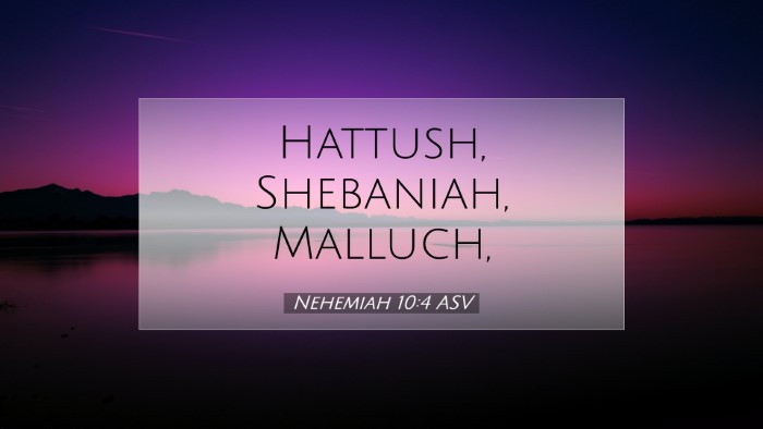 Picture 07 - Nehemiah 10:4 ASV Desktop Wallpaper - Hattush, Shebaniah, - Desktop Bible Verse Wallpaper