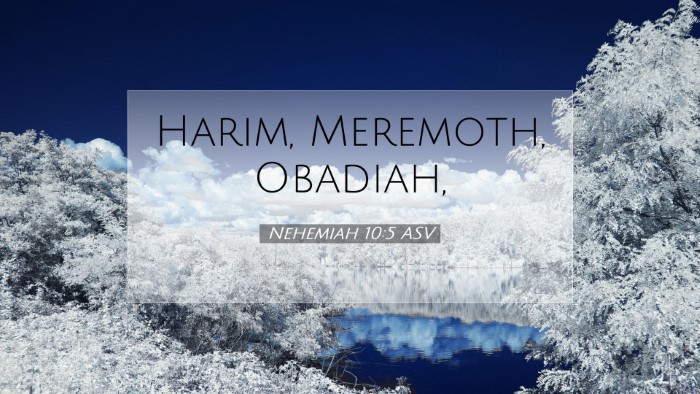 Picture 07 - Nehemiah 10:5 ASV Desktop Wallpaper - Harim, Meremoth, - Desktop Bible Verse Wallpaper