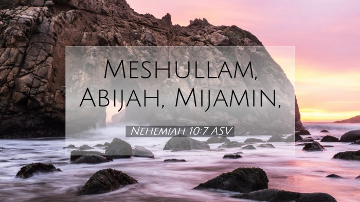 Picture 07 - Nehemiah 10:7 ASV Desktop Wallpaper - Meshullam, Abijah, - Desktop Bible Verse Wallpaper