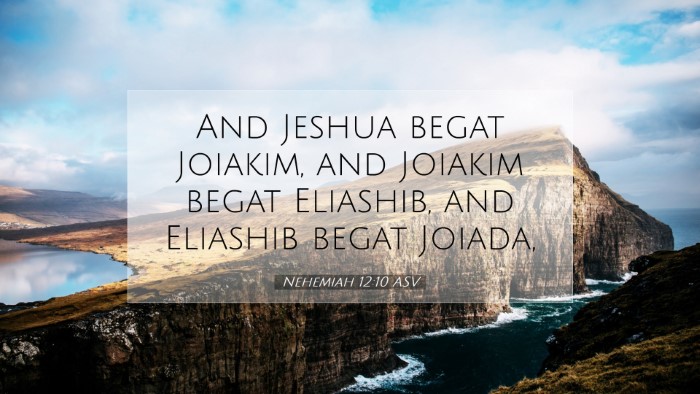 Picture 07 - Nehemiah 12:10 ASV Desktop Wallpaper - And Jeshua begat Joiakim, and Joiakim begat - Desktop Bible Verse Wallpaper