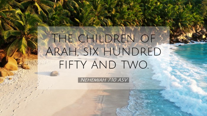 Picture 07 - Nehemiah 7:10 ASV Desktop Wallpaper - The children of Arah, six hundred fifty and - Desktop Bible Verse Wallpaper