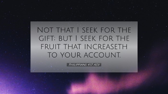 Picture 07 - Philippians 4:17 ASV Desktop Wallpaper - Not that I seek for the gift; but I seek for the - Desktop Bible Verse Wallpaper