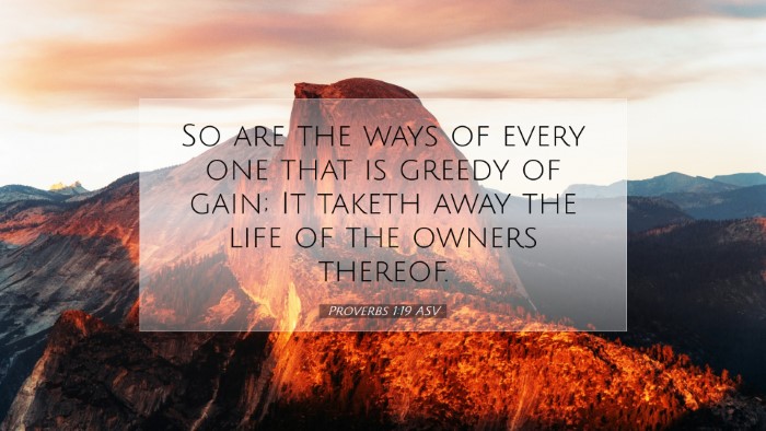 Picture 07 - Proverbs 1:19 ASV Desktop Wallpaper - So are the ways of every one that is greedy of - Desktop Bible Verse Wallpaper