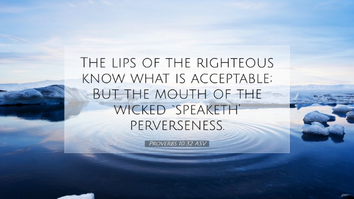 Picture 07 - Proverbs 10:32 ASV Desktop Wallpaper - The lips of the righteous know what is - Desktop Bible Verse Wallpaper