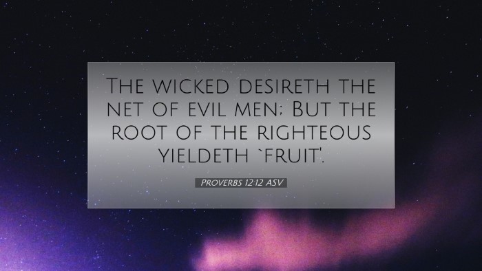 Picture 07 - Proverbs 12:12 ASV Desktop Wallpaper - The wicked desireth the net of evil men; But the - Desktop Bible Verse Wallpaper