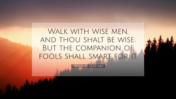 Picture 07 - Proverbs 13:20 ASV Desktop Wallpaper - Walk with wise men, and thou shalt be wise; But - Desktop Bible Verse Wallpaper