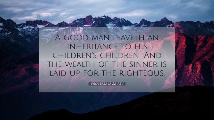 Picture 07 - Proverbs 13:22 ASV Desktop Wallpaper - A good man leaveth an inheritance to his - Desktop Bible Verse Wallpaper