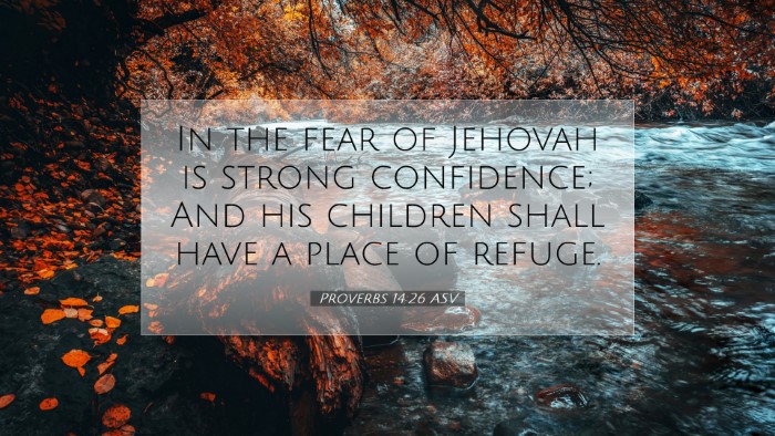 Picture 07 - Proverbs 14:26 ASV Desktop Wallpaper - In the fear of Jehovah is strong confidence; And - Desktop Bible Verse Wallpaper