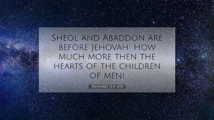 Picture 07 - Proverbs 15:11 ASV Desktop Wallpaper - Sheol and Abaddon are before Jehovah: How much - Desktop Bible Verse Wallpaper