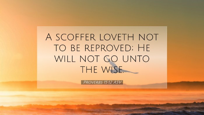 Picture 07 - Proverbs 15:12 ASV Desktop Wallpaper - A scoffer loveth not to be reproved; He will not - Desktop Bible Verse Wallpaper