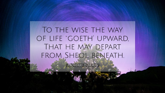 Picture 07 - Proverbs 15:24 ASV Desktop Wallpaper - To the wise the way of life `goeth' upward, That - Desktop Bible Verse Wallpaper