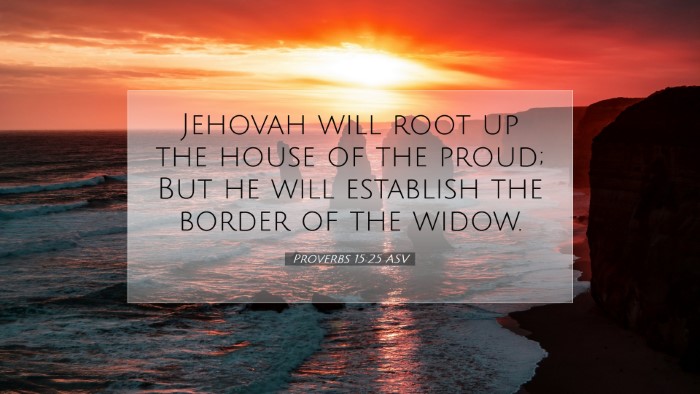 Picture 07 - Proverbs 15:25 ASV Desktop Wallpaper - Jehovah will root up the house of the proud; But - Desktop Bible Verse Wallpaper