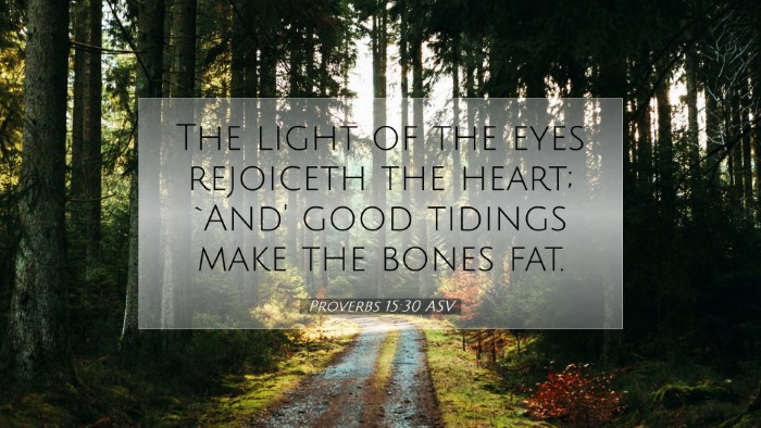 Picture 07 - Proverbs 15:30 ASV Desktop Wallpaper - The light of the eyes rejoiceth the heart; `And' - Desktop Bible Verse Wallpaper