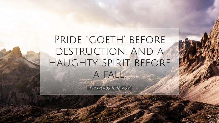 Picture 07 - Proverbs 16:18 ASV Desktop Wallpaper - Pride `goeth' before destruction, And a haughty - Desktop Bible Verse Wallpaper