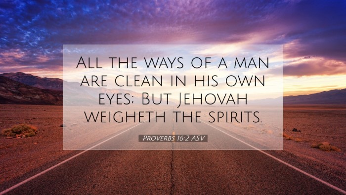 Picture 07 - Proverbs 16:2 ASV Desktop Wallpaper - All the ways of a man are clean in his own eyes; - Desktop Bible Verse Wallpaper