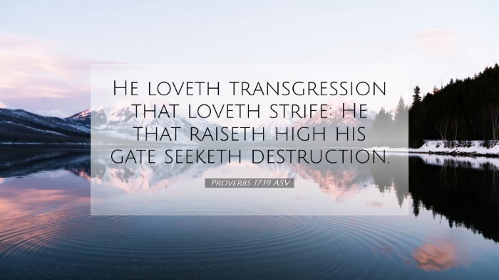 Picture 07 - Proverbs 17:19 ASV Desktop Wallpaper - He loveth transgression that loveth strife: He - Desktop Bible Verse Wallpaper