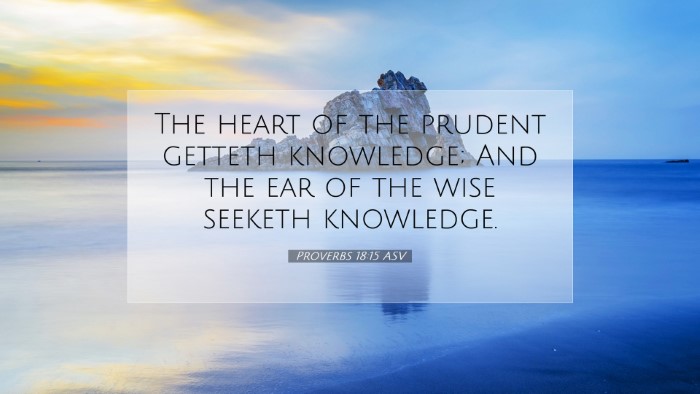 Picture 07 - Proverbs 18:15 ASV Desktop Wallpaper - The heart of the prudent getteth knowledge; And - Desktop Bible Verse Wallpaper